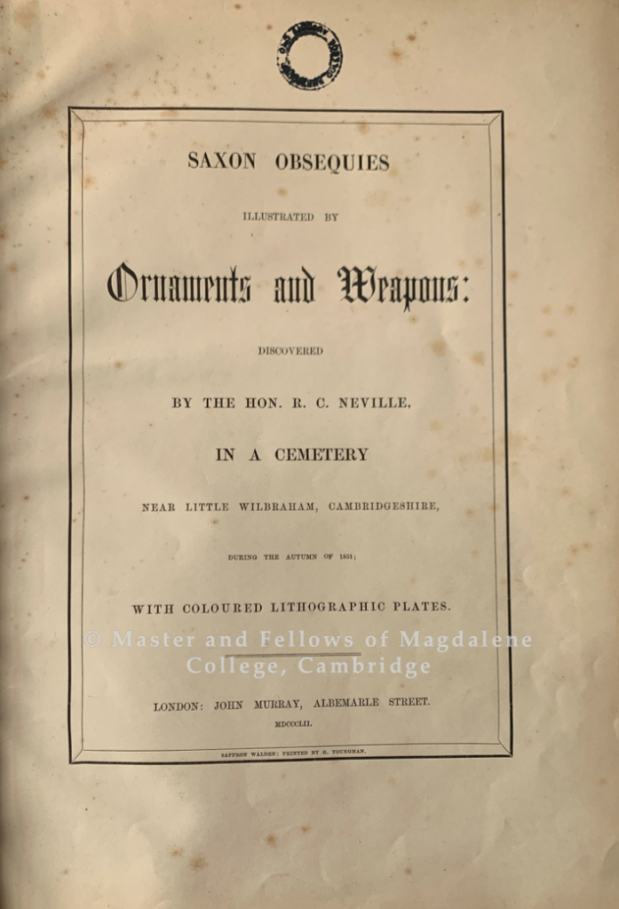 Title page of Saxon obsequies illustrated by ornaments and weapons discovered by the Hon. R.C. Neville, in a cemetery near Little Wilbraham, Cambridgeshire, during the autumn of 1851
